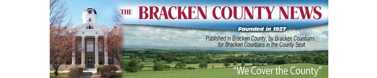 Bracken County News, Published in Bracken County, by Bracken Countians, For Bracken Countians in the county seat